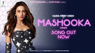 MASHOOKA Official Video  Rakul Preet Singh  Asees Kaur  Dev Negi  Tanishk Bagchi  Viruss [upl. by Arria]