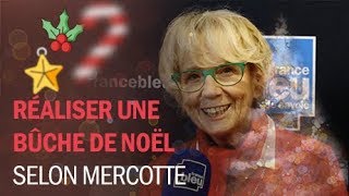 Bien préparer les fêtes  les conseils de Mercotte pour réussir la bûche de Noël [upl. by Martguerita364]