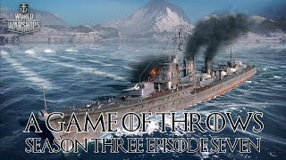 World of Warships  A Game of Throws Season Three Episode Seven [upl. by Ayital503]