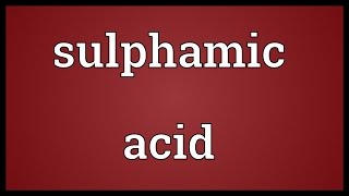 Sulphamic acid Meaning [upl. by Imyaj]