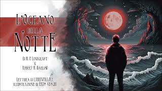 HP Lovecraft amp RH Barlow  LOceano della Notte INTEGRALEAudiolibro Italiano Completo [upl. by Allesig]