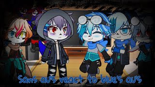 Sans au’s reacts to blue’s au’s plus my sans au 1 [upl. by Reamonn]