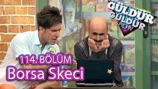 Güldür Güldür Show 114 Bölüm Borsa Skeci [upl. by Ysnap]