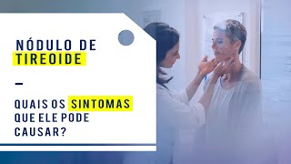 Tireoide Quais Os Sintomas Que Os Nódulos Podem Causar [upl. by Ellezig]