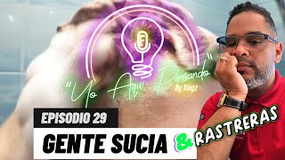 Episodio 29  Gente Sucia y Rastreras [upl. by Etana]