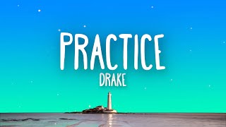 Drake  Practice Lyrics [upl. by Lilaj]