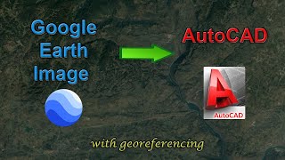 Adding a Google Earth Image to AutoCAD and Georeferencing [upl. by Yanrahs]