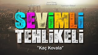 Sevimli Tehlikeli  Kaç Kovala [upl. by Ardnaxila528]