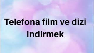 Telefona film ya da dizi nasıl indirilir [upl. by Niwroc707]