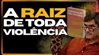 Comunicação NÃOVIOLENTA⚡ 🔸A Raiz da Violência e o caminho para a libertação [upl. by Lupee]