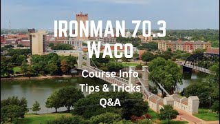 IRONMAN 703 Waco Course Info Tips amp Tricks and QampA [upl. by Holsworth]