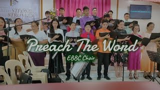 Preach The Word  EBBC Choir [upl. by Ffilc428]