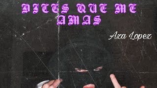 DICES QUE ME AMAS  AZA LOPEZ  AUDIO OFICIAL [upl. by Trometer]