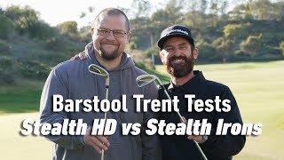 Barstool Trent Tests the New Stealth HD Irons  TaylorMade Golf [upl. by Silliw]