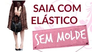 COMO FAZER SAIA COM ELÁSTICO SEM MOLDE  Fazendo as próprias roupas  Atelier Costurando Comigo [upl. by Trisha960]