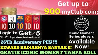 26Th Anniversary PES  GRATIS ICONIC MOMENT TANPA ROLL  FREE 900 COINPOINT  MASIH BANYAK LAGI [upl. by Fiora]