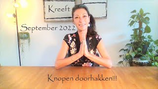 KREEFT💪  September 2022 💪 Knopen doorhakken  Tarot Reading [upl. by Gish166]