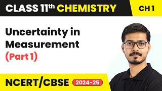 Uncertainty in Measurement Part 1  Some Basic Concepts of Chemistry Class 11 Chemistry Chapter 1 [upl. by Niwrehs]