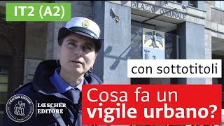 Italiano per stranieri  Cosa fa un vigile urbano A2 con sottotitoli [upl. by Sully]