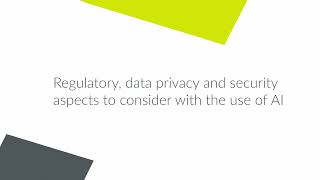 Regulatory data privacy and security aspects to consider with the use of AI [upl. by Duax90]