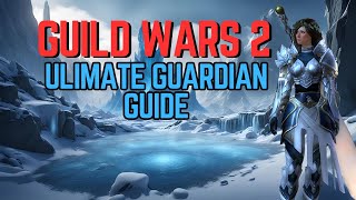 The Ultimate Guardian Guide amp Build For Guild Wars 2 2024 [upl. by Jonette]