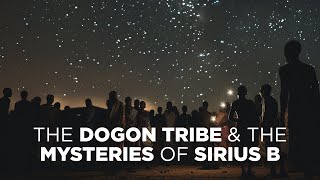 The Dogon Tribe amp The Mysteries of Sirius B [upl. by Dinnie]