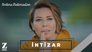 İntizar  Ardına Bakmadan I Official Music Video © 2018 Z Müzik [upl. by Bridwell]