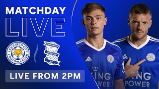 MATCHDAY LIVE Leicester City vs Birmingham City [upl. by Einnol]