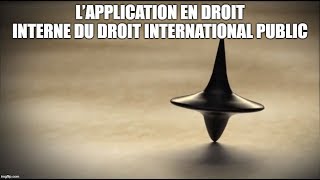 L’application en droit interne du droit international public [upl. by Vladamir]