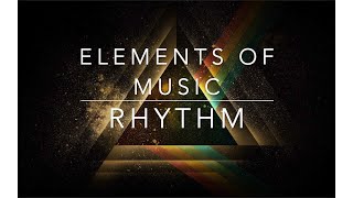 Elements of Music  RHYTHM [upl. by Tneicniv]