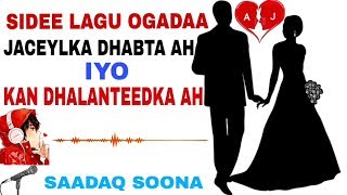 SIDEE LAGU OGAADAA JACEYLKA DHABTA AH IYO KAN DHALATEEDKA AH [upl. by Sheng]