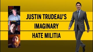 Justin Trudeaus imaginary hate militia [upl. by Sulohcin]