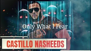 Only What I Fear  Castillo Nasheeds VocalOnly Islamic Nasheed [upl. by Eitteb679]