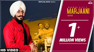 Marjaani Full Song Harman Gill  New Punjabi Song 2019  White Hill Music [upl. by Grubman]