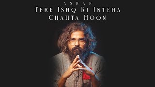 Tere Ishq Ki Inteha Chahta Hoon  Asrar [upl. by Yna]