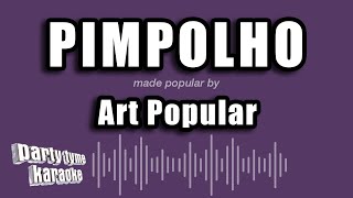 Art Popular  Pimpolho Versão Karaokê [upl. by Annairol]