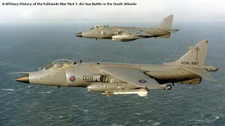 A Military History of the Falklands War Part 1 AirSea Battle in the South Atlantic [upl. by Noivaz]