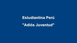 Estudiantina Perú  Adiós Juventud [upl. by Eciralc139]