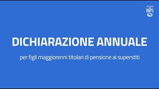 Dichiarazione annuale per figli maggiorenni titolari di pensione ai superstiti [upl. by Nerrat]