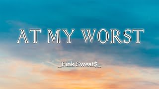 AT MY WORST  PINK SWEAT LyricsVietssub [upl. by Schreib5]