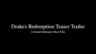 Drakes Redemption Teaser Trailer [upl. by Ennahgem]