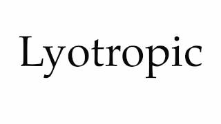 How to Pronounce Lyotropic [upl. by Sophey]