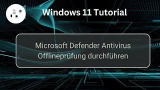 Microsoft Defender Antivirus Offlineprüfung in Windows 11 durchführen Win 11 SicherheitsTutorial [upl. by Ronn]