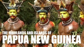 The Highlands and Islands of Papua New Guinea [upl. by Accissej]