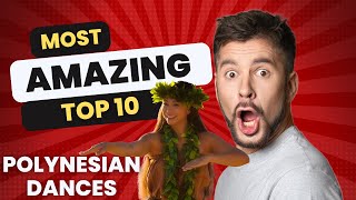 Most Amazing Top 10 Polynesian Dance Facts [upl. by Nayllij]