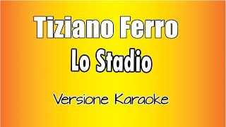 Tiziano Ferro  Lo Stadio Versione Karaoke Academy Italia [upl. by Nonnahs]