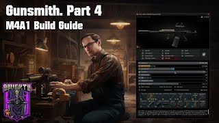 EFT Gunsmith Part 4 M4A1 Build Guide [upl. by Sisto]