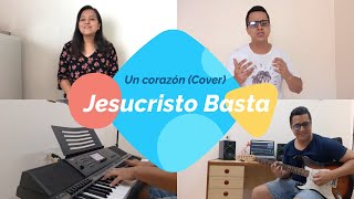 Jesucristo Basta cover  Un Corazón [upl. by Itsirk784]