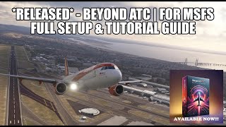 Beyond ATC RELEASED  Full Setup amp Tutorial Video  Realistc ATC for MSFS 2020 [upl. by Dracir]