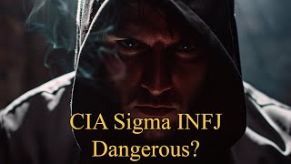 CIA Sigma INFJ Exploring the Dangerous Intelligence and Stealth Tactics of These Masterminds [upl. by Assenad]